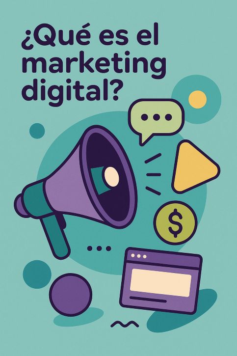 ¿Qué es el marketing digital? Guía rápida para 2025